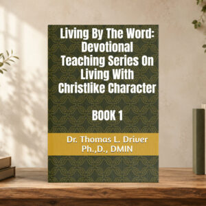 Living By The Word: Devotional Teaching Series On Living With Christlike Character BOOK 1