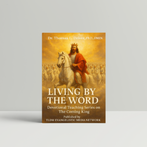 Living By The Word: Devotional Teaching Series on The Coming King