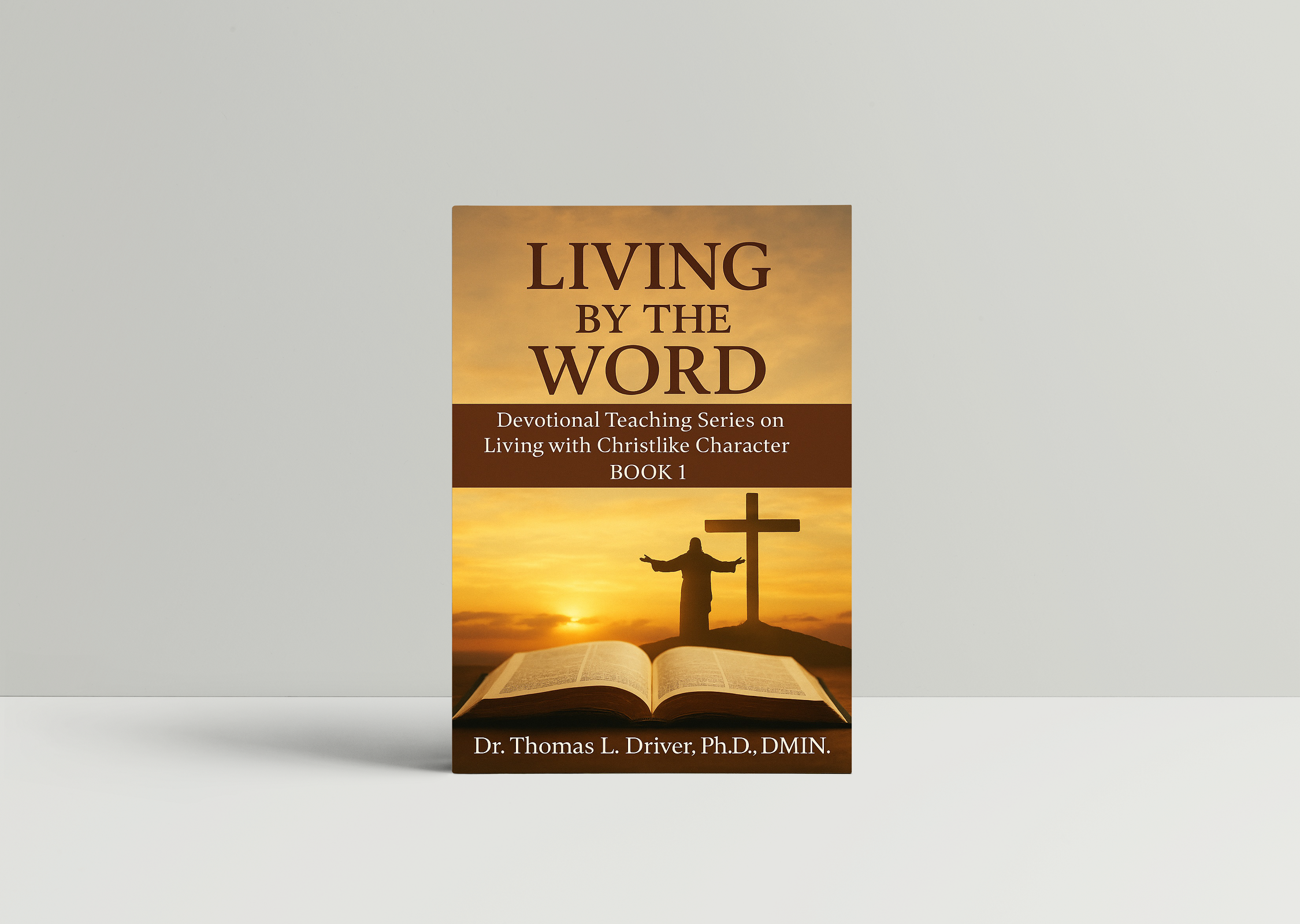 Living By The Word: Devotional Teaching Series On Living With Christlike Character BOOK 1
