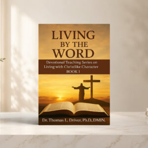 Living By The Word: Devotional Teaching Series On Living With Christlike Character BOOK 1
