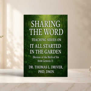 SHARING THE WORD: TEACHING SERIES ON IT ALL STARTED IN THE GARDEN (Review of the Birth of Sin from Genesis 3)